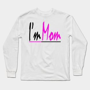 "I'm Mom" Design text Long Sleeve T-Shirt